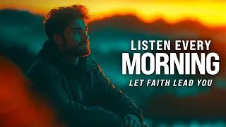 Thumbnail: FAITH OVER FEAR - Start Your Day Right, Listen Every Day! | 30-Minute Morning Motivation