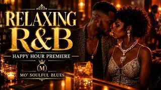 Thumbnail: Relaxing R&B Mo’ Soulful Blues ❤️ Happy Hour | Grown-Folks Slow Jams PREMIERE