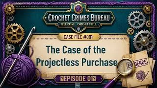 Thumbnail: She Bought Yarn Without a Project... 🚨 | Crochet Crimes Bureau Case File #001