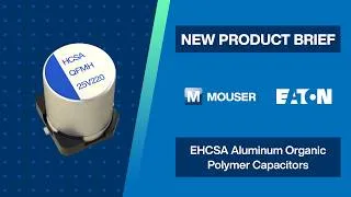 Thumbnail: Eaton Electronics EHCSA Aluminum Organic Polymer Capacitors: New Product Brief
