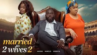 Thumbnail: MARRIED TO 2 WIVES 💍🔥 PART 2 | FULL MOVIE FT VIVIAN JILL, MARCUS, SERWAA & AMONU 