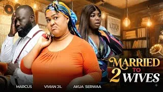 Thumbnail: MARRIED TO 2 WIVES 💍🔥 | FULL MOVIE FT VIVIAN JILL, MARCUS, SERWAA & AMONU 