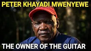 Thumbnail: The Fascinating Story Peter 'Mwenyewe' Khayadi  - The Owner of The Guitar