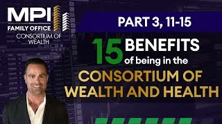 Thumbnail: 10-15:  The Top 15 Benefits of being in the Consortium of Wealth and Health
