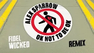 Thumbnail: Alex Sparrow - OK not to be OK (Fidel Wicked Remix)
