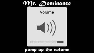Thumbnail: Mr. Dominance - Pump Up The Volume