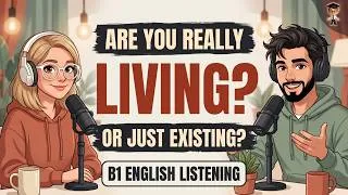 Thumbnail: Are You Really Living or Just Existing? | Intermediate English Listening Practice
