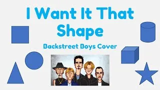 Thumbnail: I Want It That Shape (Backstreet Boys Cover)
