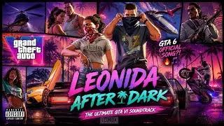 Thumbnail: LEONIDA AFTER DARK — The Ultimate GTA VI Soundtrack! 🌴🚨 ROCKSTAR GTA 6 OFFICIAL SONG | Non Copyright