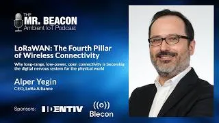 Thumbnail: LoRaWAN: The Fourth Pillar of Wireless Connectivity with Alper Yegin | Mr. Beacon Podcast