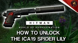 Thumbnail: HITMAN WoA | How To Unlock The ICA19 Spider Lily | Bloom Where You Are Planted Challenge | Guide