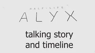 Thumbnail: Half-Life: Alyx. Talking Story and Timeline.