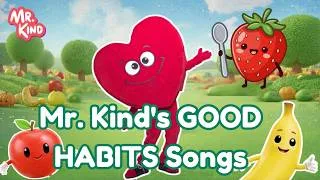 Thumbnail: Mr. Kind's GOOD HABITS Songs for Kids 🥦 | Brush Teeth, Wash Hands, Eat Veggies & More | 15 Min