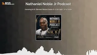 Thumbnail: Honoring Mr B. (Bernard Weldon Noble Sr. 2/26/1950 - 6/5/2026)