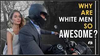 Thumbnail: Why Are White Men So Awesome?