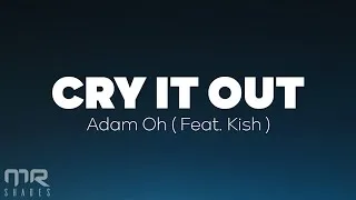Thumbnail: Adam Oh - Cry it Out (Lyrics) ft. Kish