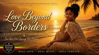 Thumbnail: Love Beyond Borders Reggae | Soulful Vibes for Every Moment |Chill Romantic Love Songs | Lyric Video