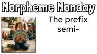 Thumbnail: Morpheme Monday | The Prefix SEMI- | Mr. Wolfe's Classroom