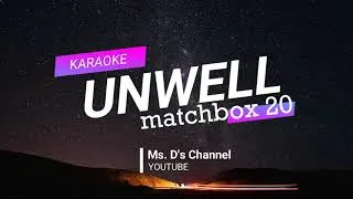 Thumbnail: UNWELL - MATCHBOX 20 | KARAOKE | MS DS CHANNEL