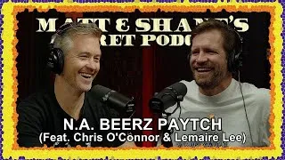 Thumbnail: N.A. BEERZ PAYTCH (feat. Chris O'Connor & Lemaire Lee) | Matt and Shane's Secret Podcast