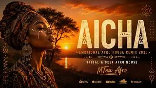 Thumbnail: AICHA | Emotional Afro House Remix 2026Tribal & Deep Afro House | MTea Afro