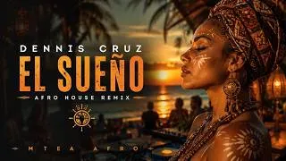 Thumbnail: Dennis Cruz - El Sueño | Afro House Remix 2026 | MTea Afro