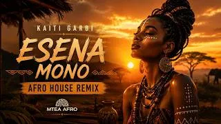 Thumbnail: Kaiti Garbi – Esena Mono | Afro House Remix 2026 | MTea Afro