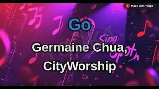 Thumbnail: Go - By Germaine Chua & CityWorship | Karaoke Lyrics