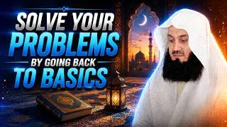 Thumbnail: NEW | Solve Your Problems by Going Back to Basics - Mufti Menk