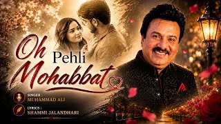 Thumbnail: Oh Pehli Mohabbat | Official Music Video | Muhammad Ali | Lyrics by Shammi Jalandhari