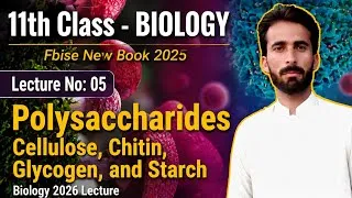 Thumbnail: Polysaccharides | Cellulose, Chitin, Glycogen, and Starch |FBISE l Biology 2026 Lecture