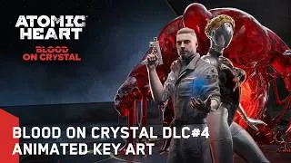 Thumbnail: Atomic Heart: Blood on Crystal DLC#4 - Animated Key Art