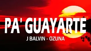 Thumbnail: Pa' Guayarte - J Balvin - Ozuna (Letra/Lyrics)