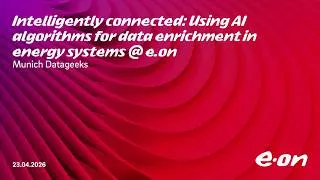 Thumbnail: Intelligently connected   Using AI algorithms for data enrichment in energy systems @E ON by Linda H