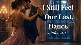 Thumbnail: I Still Feel Our Last Dance — A Song About Letting Go