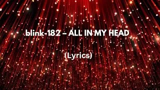 Thumbnail: blink-182 – ALL IN MY HEAD (Lyrics)