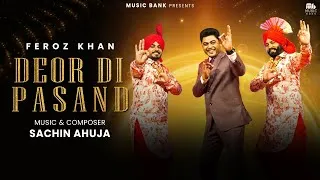 Thumbnail: Deor Di Pasand (Official Video) | Feroz Khan | Sachin Ahuja | New Punjabi Song 2025