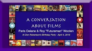 Thumbnail: A Conversation About Films - Futureman Wooten and Paris Delane (2016)