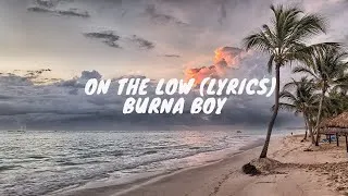 Thumbnail: Burna Boy - On the Low (Lyrics)