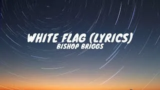 Thumbnail: Bishop Briggs - White Flag (Lyrics)