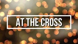 Thumbnail: At The Cross - Acoustic with Lyrics