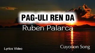 Thumbnail: PAG-ULI REN DA - Ruben Palarca (Lyrics Video) Cuyonon Song | Musicarmonix
