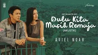 Thumbnail: Ariel NOAH - Dulu Kita Masih Remaja Akustik (OST. Dilan ITB 1997) | Official Lyric Video