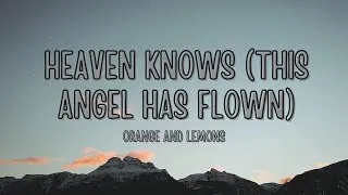 Thumbnail: Orange & Lemons - Heaven Knows (This Angel Has Flown) Lyrics