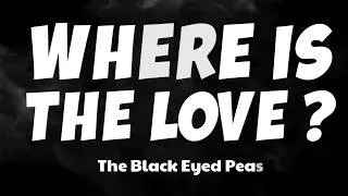 Thumbnail: The Black Eyed Peas - Where Is The Love? (Lyrics)