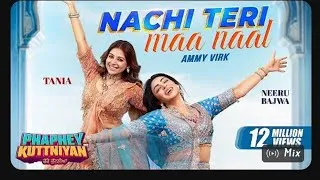 Thumbnail: Nachi Teri Maa Naal |Ammy Virk|Neeru Bajwa |Tania |PhapheyKuttniyan | Latest Punjabi Song2025