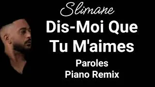 Thumbnail: Slimane - Dis-moi que tu m'aimes (Paroles/Lyrics) Piano Remix