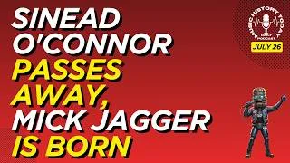 Thumbnail: Sinead O'Connor Passes Away, Mick Jagger is Born: Music History Today Podcast July 26