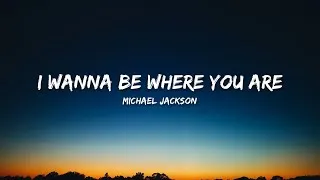 Thumbnail: Michael Jackson - I Wanna Be Where You Are (Lyrics)