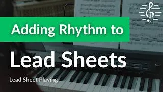 Thumbnail: Lead Sheet Playing - Adding Rhythm